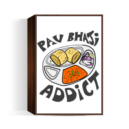 Pav Bhaji Addict Wall Art