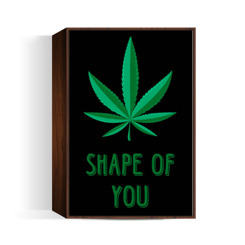 SHAPE OF YOU Wall Art