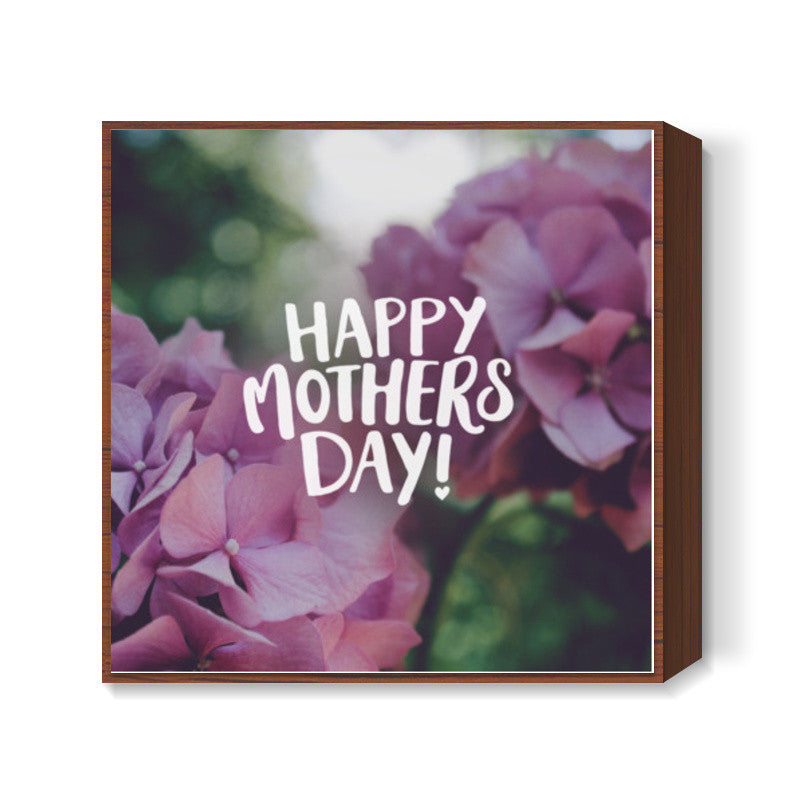 Happy Mothers Day! Square Art Prints