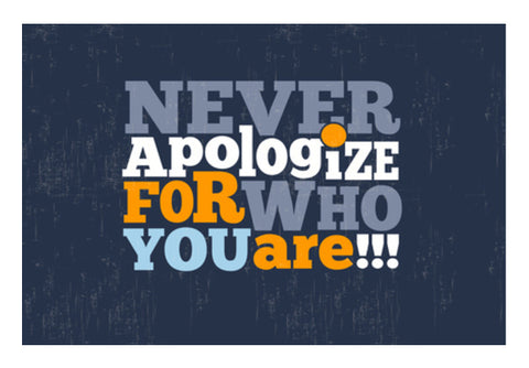 Never Apologize For Who You Are Wall Art