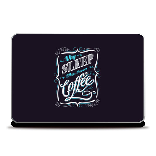 Why Sleep When Theres Coffee  Laptop Skins