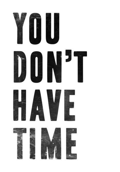 PosterGully Specials, YOU DONT HAVE TIME Wall Art