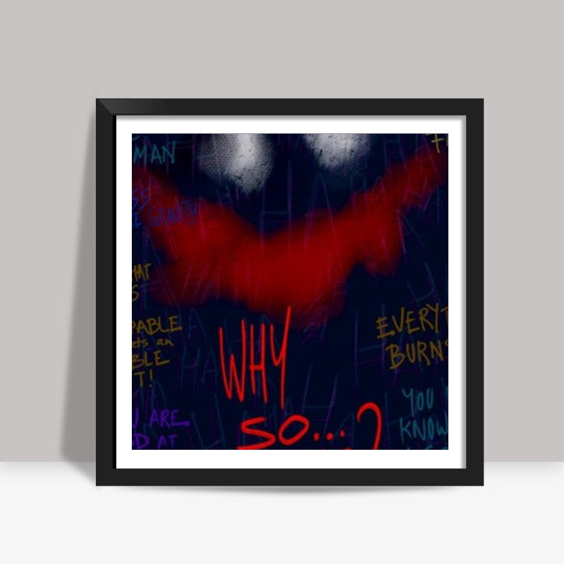 Why so serious Square Art Prints