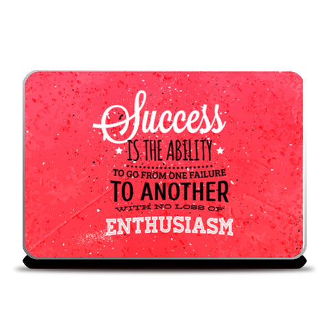 Success Is The Ability To Go From One Failure To Another With No Loss Of Enthusiasm  Laptop Skins