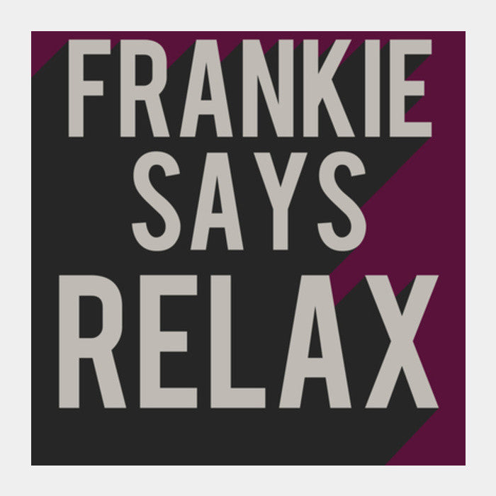 Friends frankie says relax ross rachel t-shirt  Square Art Prints