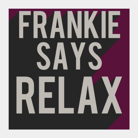 Friends Frankie Says Relax Ross Rachel T-shirt  Square Art Prints PosterGully Specials