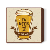 Tu Beer Hai BC | Pitchers Square Art Prints