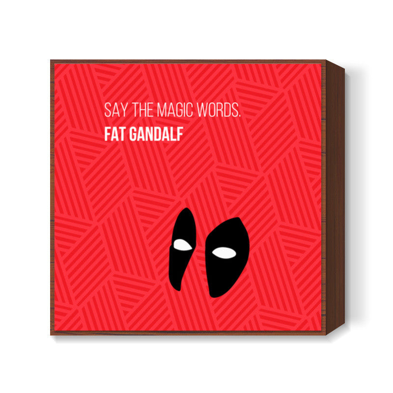 Deadpool | Fat Gandalf Joke Square Art Prints