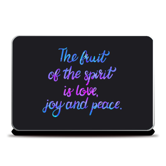 The Fruit Of The Spirit Is Love Joy And Peace  Laptop Skins