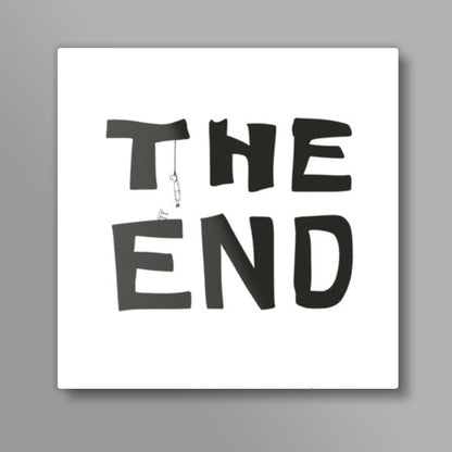 The End Square Art Prints