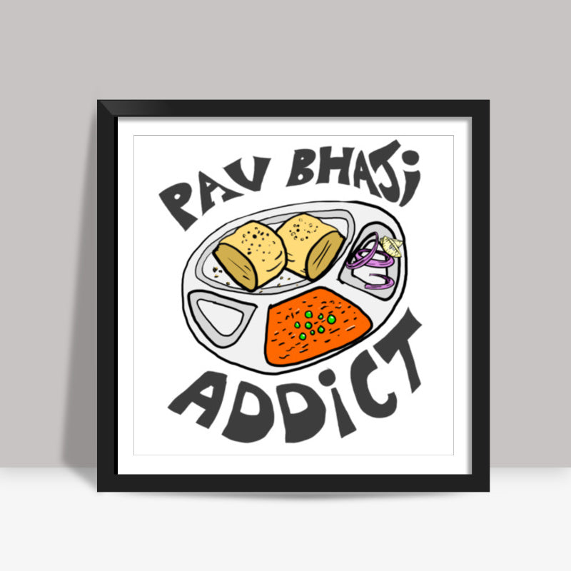 Pav Bhaji Addict Square Art Prints