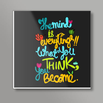 The Mind Is Everything Square Art Prints