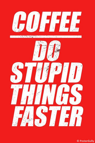 Wall Art, Coffee And Stupid Things, - PosterGully