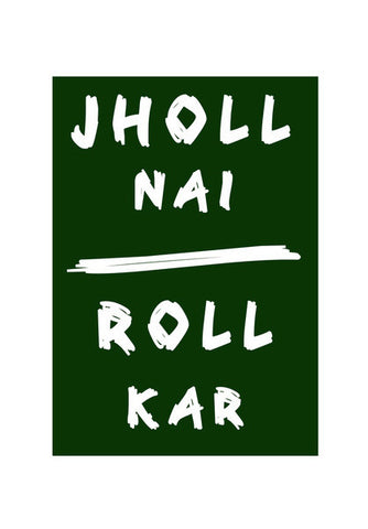Jholl Nai Roll Kar Wall Art