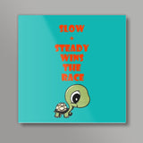 slow and steady wins the race Square Art Prints