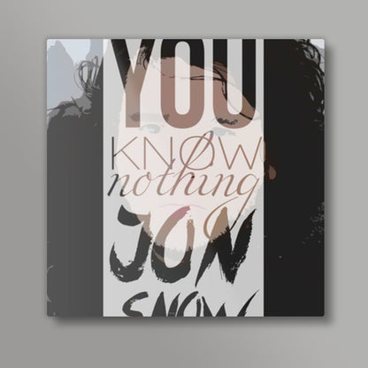 You know nothing Jon Snow Square Art Prints