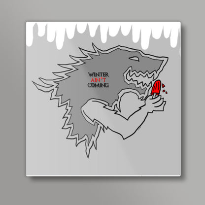 Winter aint Coming Square Art Prints