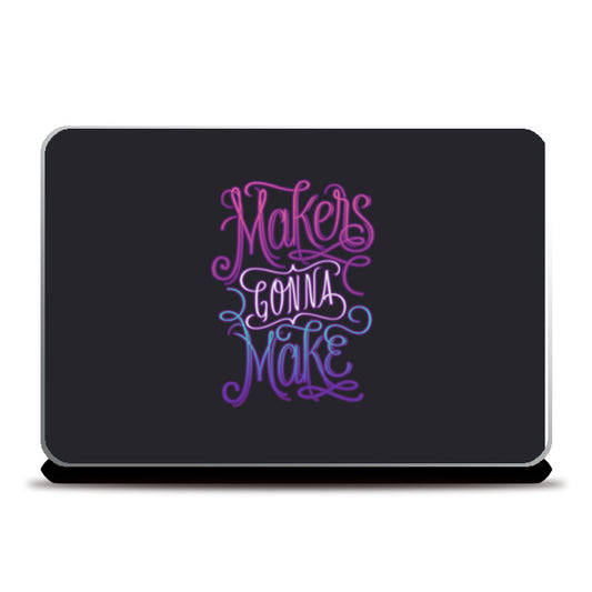 Makers Gonna Make  Laptop Skins