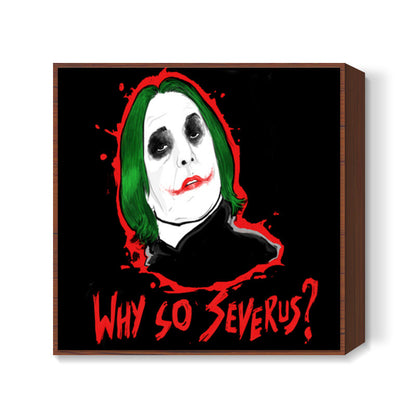 Why So Severus ? Square Art Prints