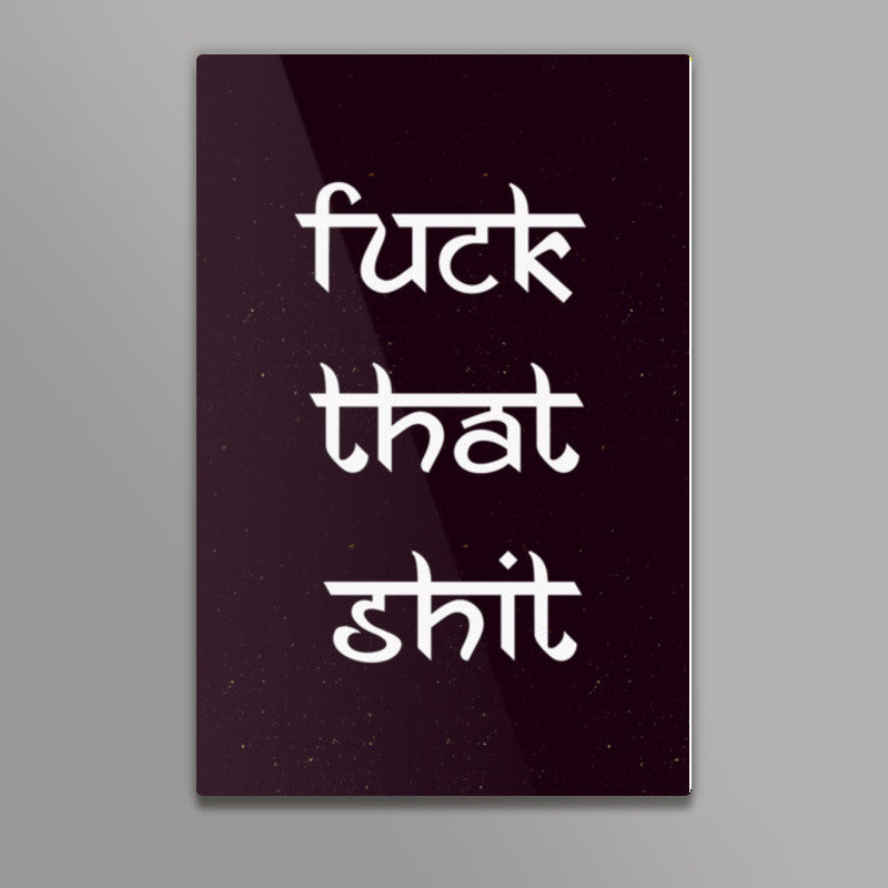 Fuck That Shit - Nucleya Wall Art