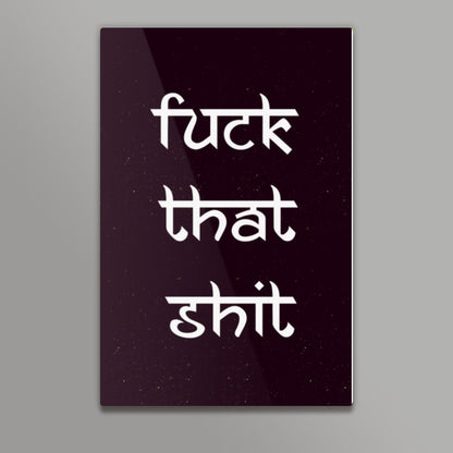 Fuck That Shit - Nucleya Wall Art