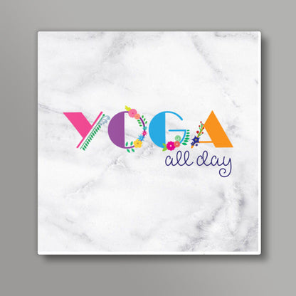 Yoga all day !! Square Art Prints