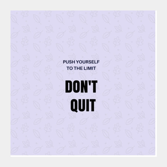 Dont Quit Square Art Prints