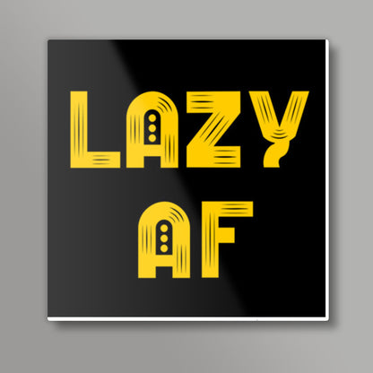 Lazy AF Square Art Prints