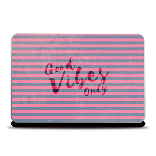 Good Vibes Laptop Skins