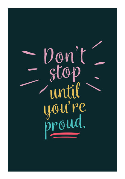 Don’t Stop Until Youre Proud  Wall Art