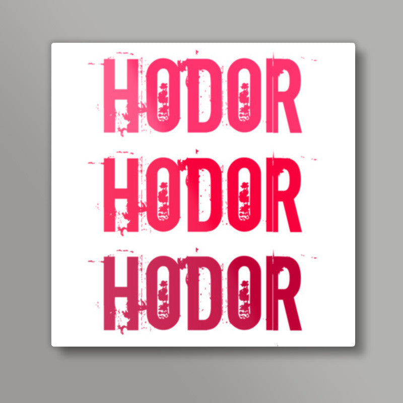 HODOR HODOR HODOR ! Square Art Prints