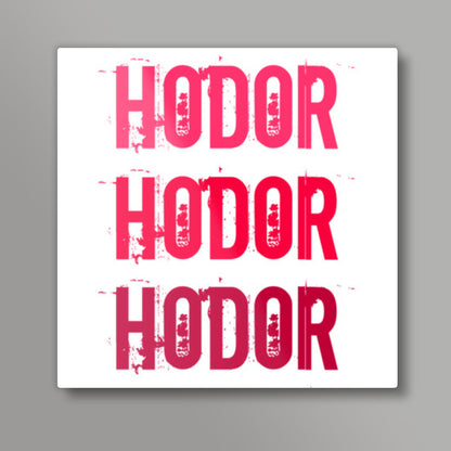 HODOR HODOR HODOR ! Square Art Prints