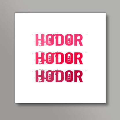 HODOR HODOR HODOR ! Square Art Prints