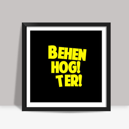 BEHEN HOGI TERI Square Art Prints