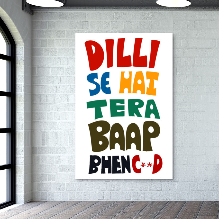 Dilli Se Hai Tera Baap Wall Art