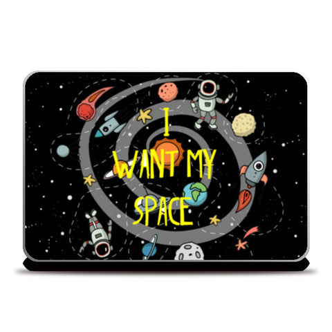 i want my space Laptop Skins