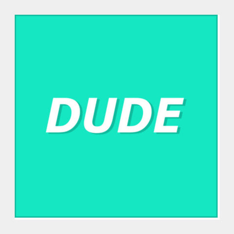 Dude Square Art Prints PosterGully Specials