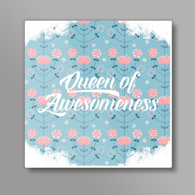 Queen Of Awesomeness Square Art Prints