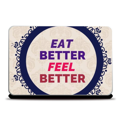 EAT Better FEEL Better Laptop Skins