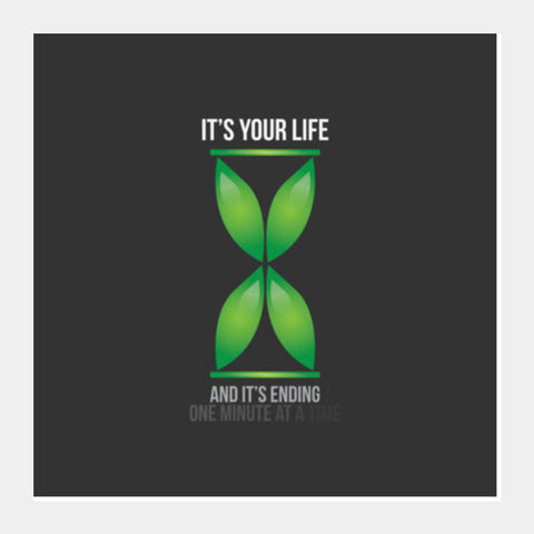 Its your Life! Square Art Prints