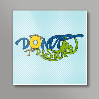 Donut Disturb! Square Art Prints