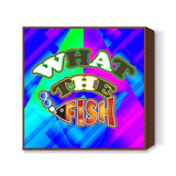 What The Fish!! Square Art Prints