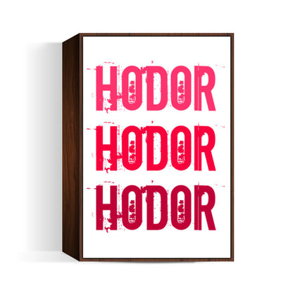 HODOR HODOR HODOR ! Wall Art