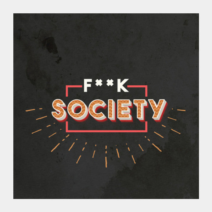 F--k Society Square Art Prints