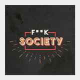 F--k Society Square Art Prints