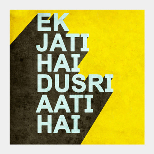 Square Art Prints, Ek Jati Hai Dusri Aati Hai Square Art Prints