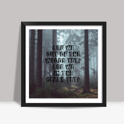 Taylor Swift 1989 out of the woods song lyrics Square Art Prints