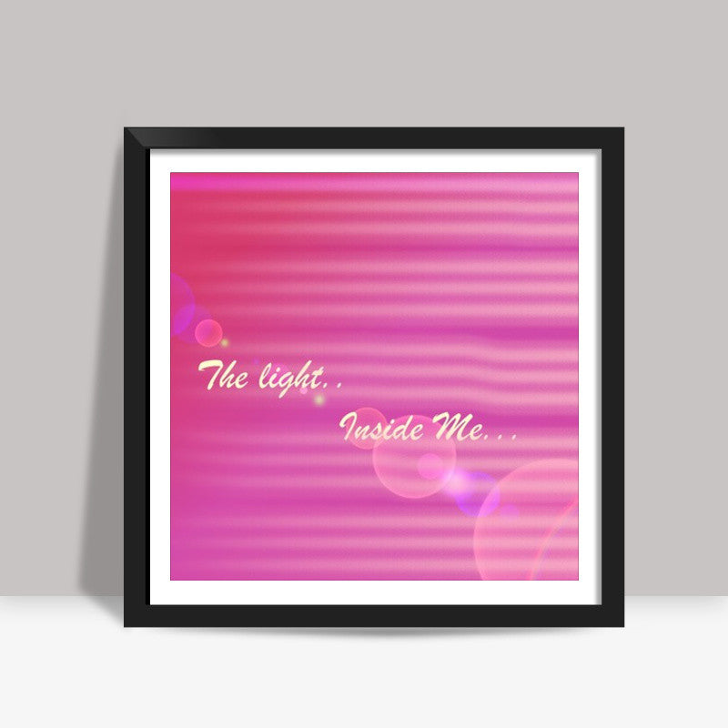 tHE Light Inside mE Square Art Prints