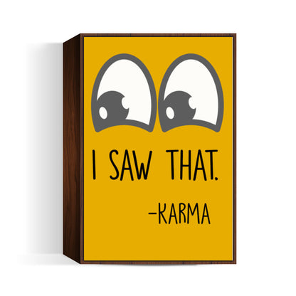 I Saw That | Karma Wall Art