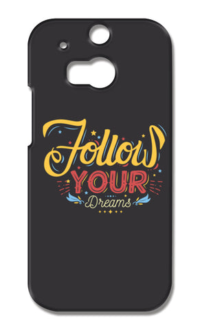Follow Your Dreams HTC One M8 Cases